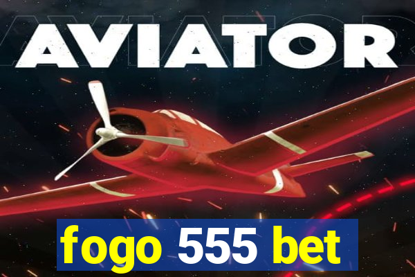 fogo 555 bet